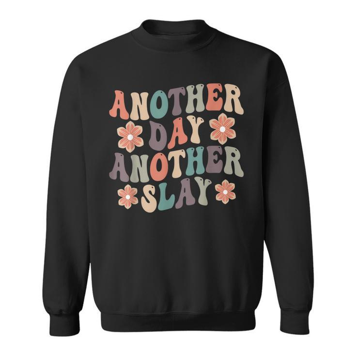 Another Day Another Slay Motivational Groovy Positive Vibes Sweatshirt