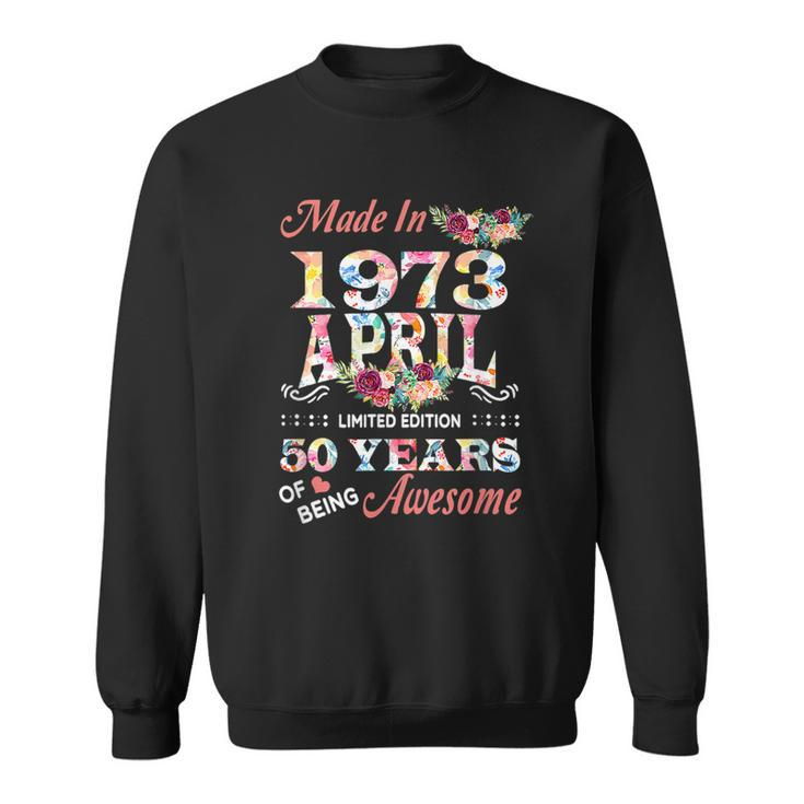 April 1973 Flower 50 Years Old 50Th Birthday  Sweatshirt