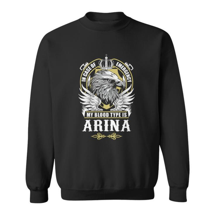 Arina Name  - In Case Of Emergency My Blood Sweatshirt