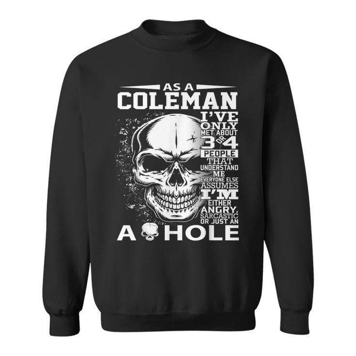 As A Coleman Ive Only Met About 3 Or 4 People 300L2 Its Th Sweatshirt