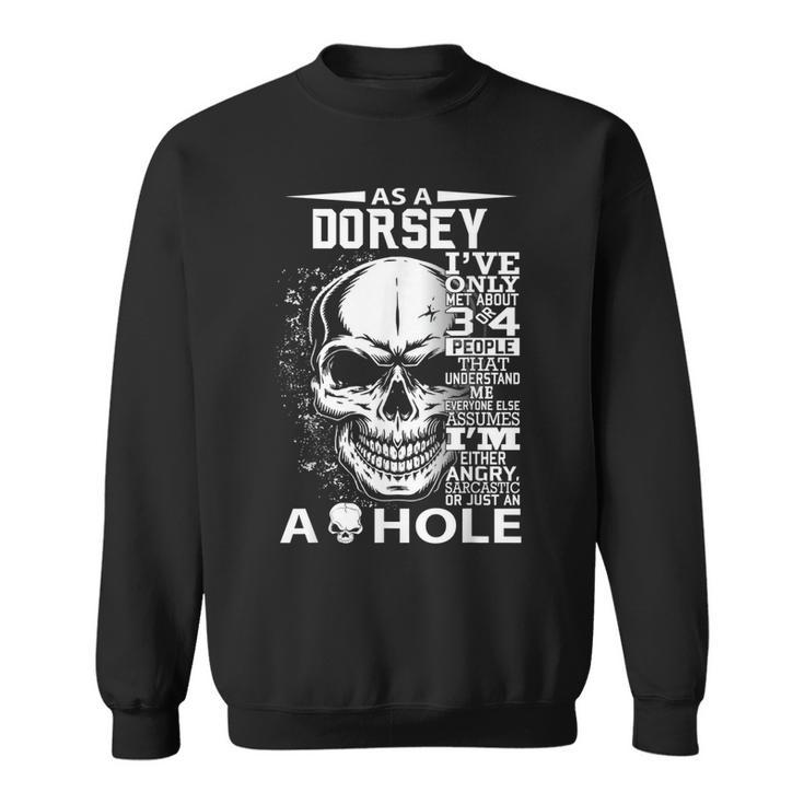 As A Dorsey Ive Only Met About 3 4 People L4 Sweatshirt