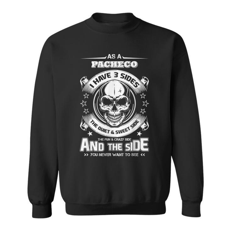 As A Pacheco Ive 3 Sides Only Met About 4 People  Sweatshirt