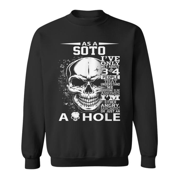 As A Soto Ive Only Met About 3 Or 4 People 300L2 Its Thing Sweatshirt