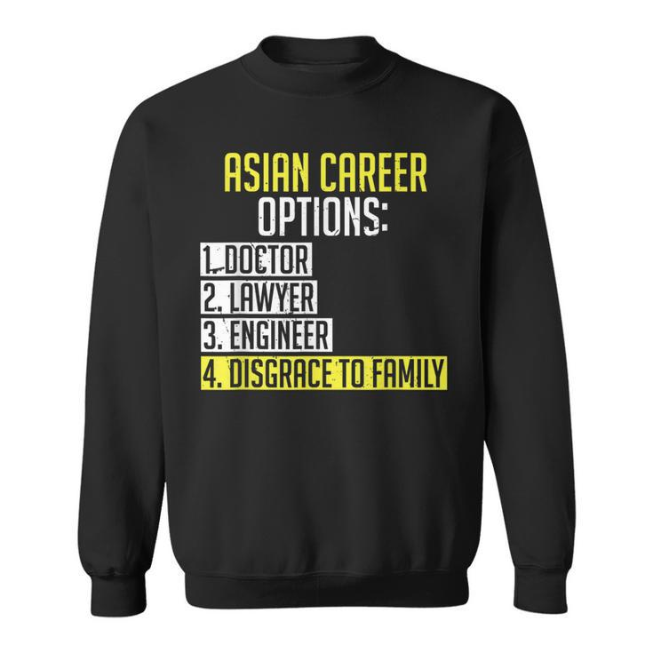 Asian Career Options Asian Parents Funny Asian Student  Sweatshirt