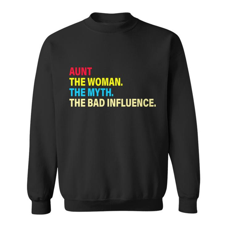 Aunt The Woman The Myth The Bad Influence Sweatshirt