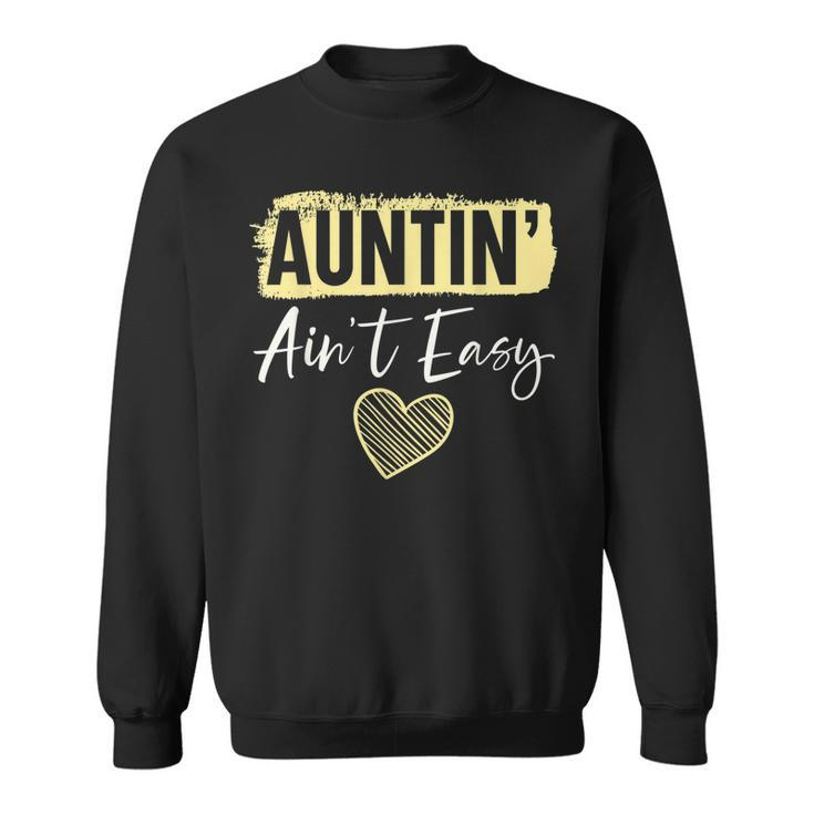Auntin Aint Easy Best Aunt Ever Auntie Sweatshirt