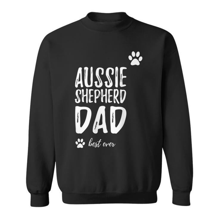 Aussie Shepherd Dog Dad Best Ever  Funny Gift Idea Gift For Mens Sweatshirt