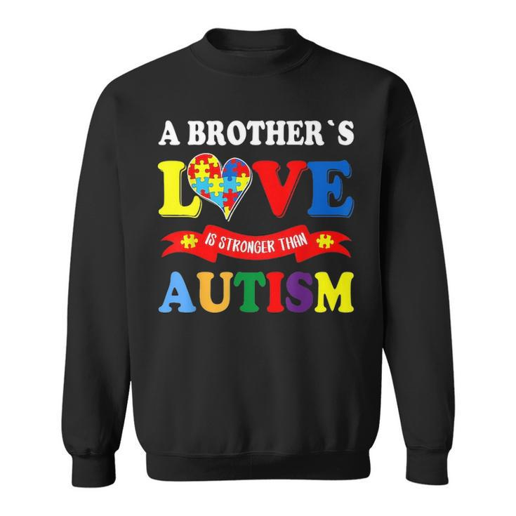 Autism Brother A Brothers Love Is Stronger Than Autism Sweatshirt
