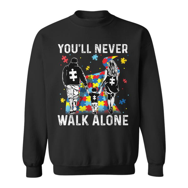 Autism Dad Mom Son Support Alone Parents Youll Never Walk Sweatshirt