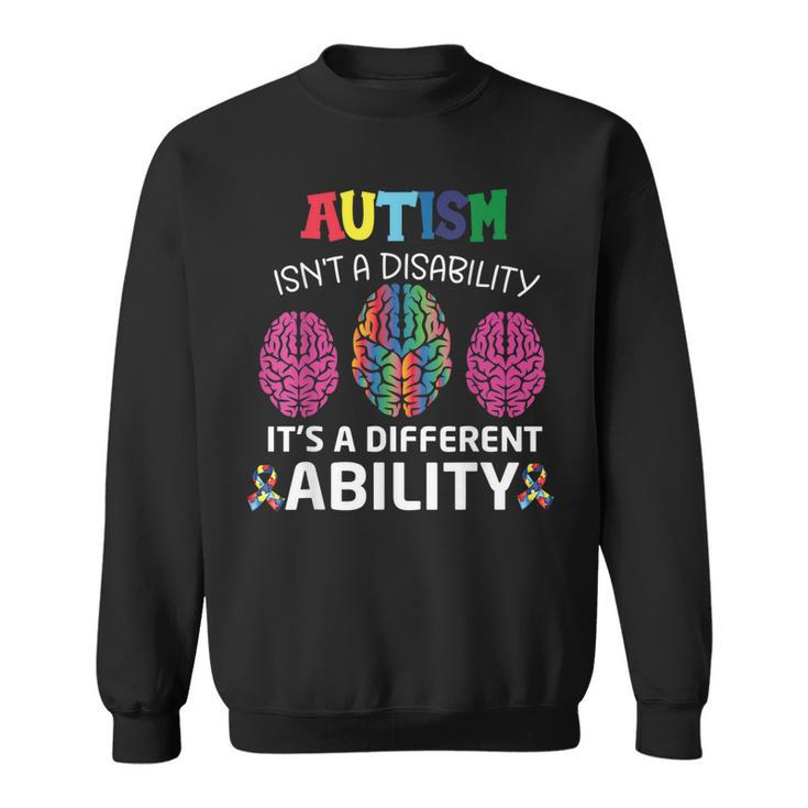 Autism Is Not A Disability It´S A Different Ability  Sweatshirt