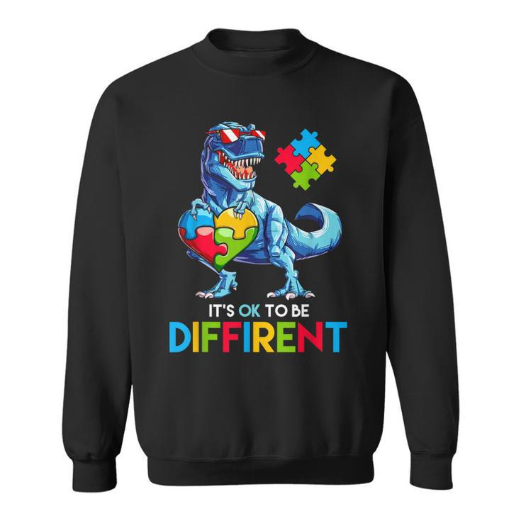 Autism Trex Dino Dinosaur Dinosaurus Its Ok To Be Different Sweatshirt
