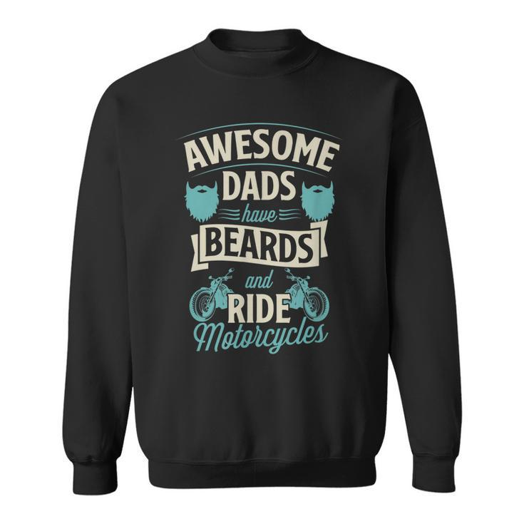 Awesome Dads Have Beards And Ride Motorcycles Best Biker Dad Gift For Mens Sweatshirt