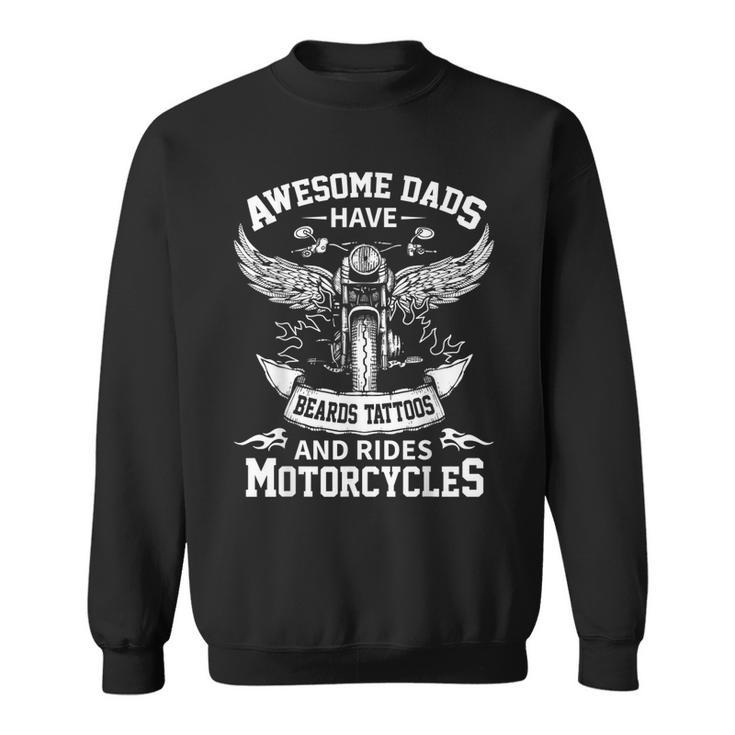 Awesome Dads Have Beards Tattoos And Rides Motorcycles Sweatshirt