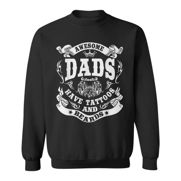 Awesome Dads Have Tattoos And Beards  Fathersday Gift Gift For Mens Sweatshirt