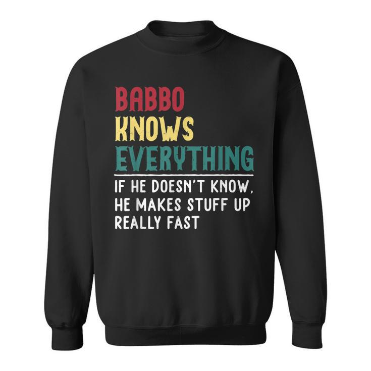 Babbo Know Everything Father Day Gift For Babbo Men Women Sweatshirt Graphic Print Unisex