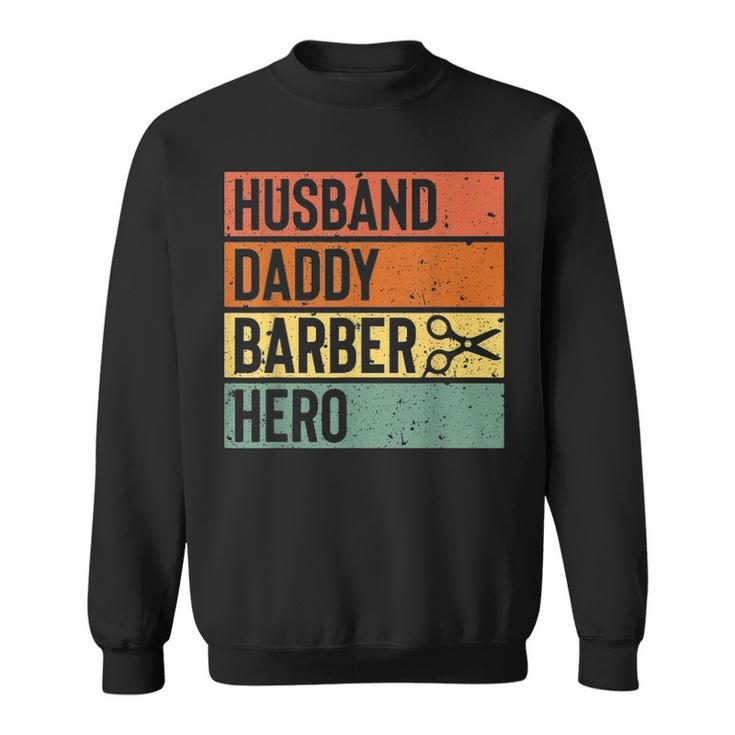 Barber Dad Husband Daddy Hero Fathers Day Gift V2 Sweatshirt