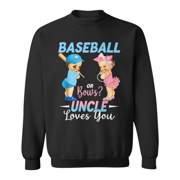 Baseball Or Bows Uncle Loves You Baby Gender Reveal  Sweatshirt