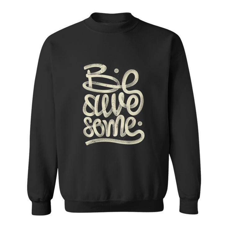 Be Awesome Sweatshirt