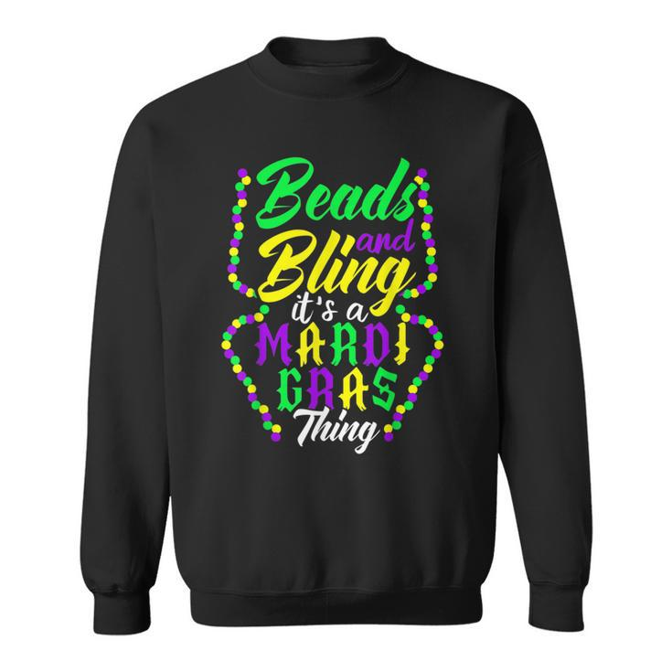 Beads And Bling Its A Mardi Gras Thing Festival New Orleans  Sweatshirt