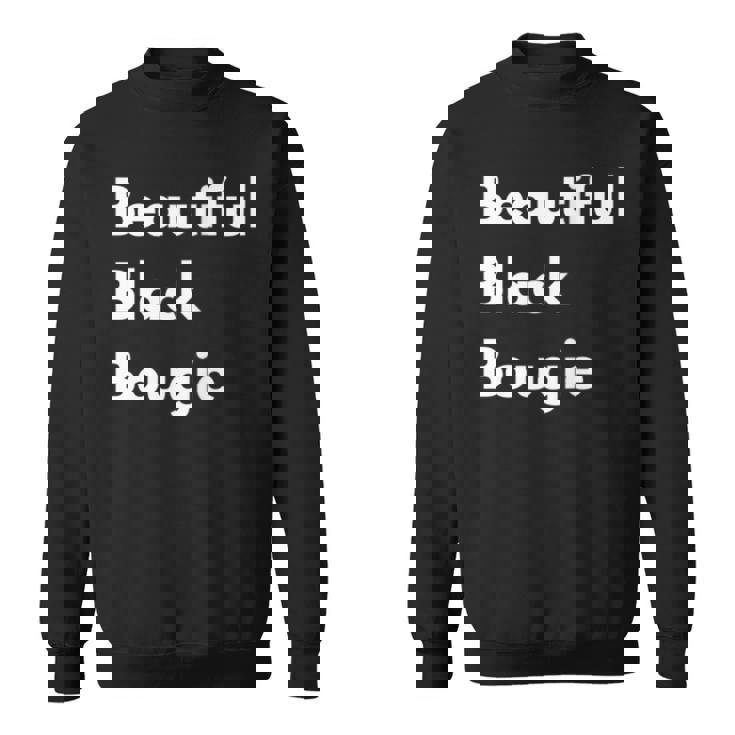 Beautiful Black Bougie  Sweatshirt