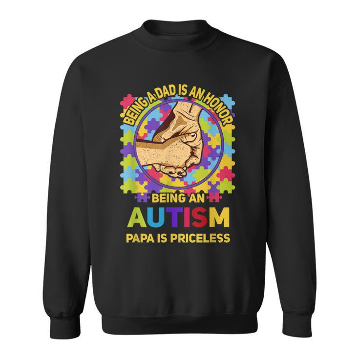 Being A Dad Is An Honor - Being An Autism Papa Is Priceless  Sweatshirt