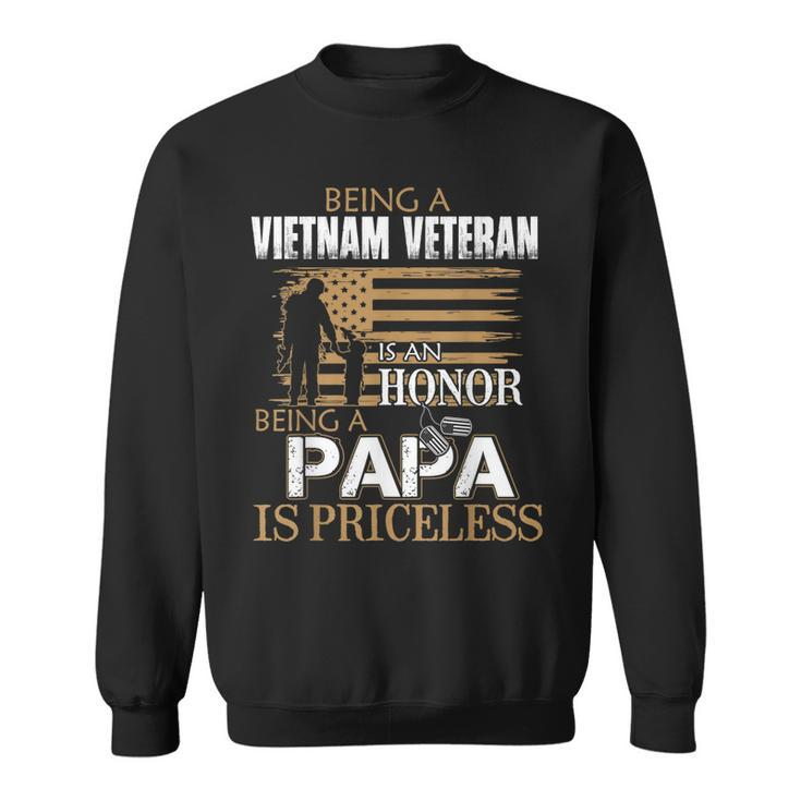 Being Vietnam Veteran Is An Honor Papa Is Priceless T  Gift For Mens Sweatshirt