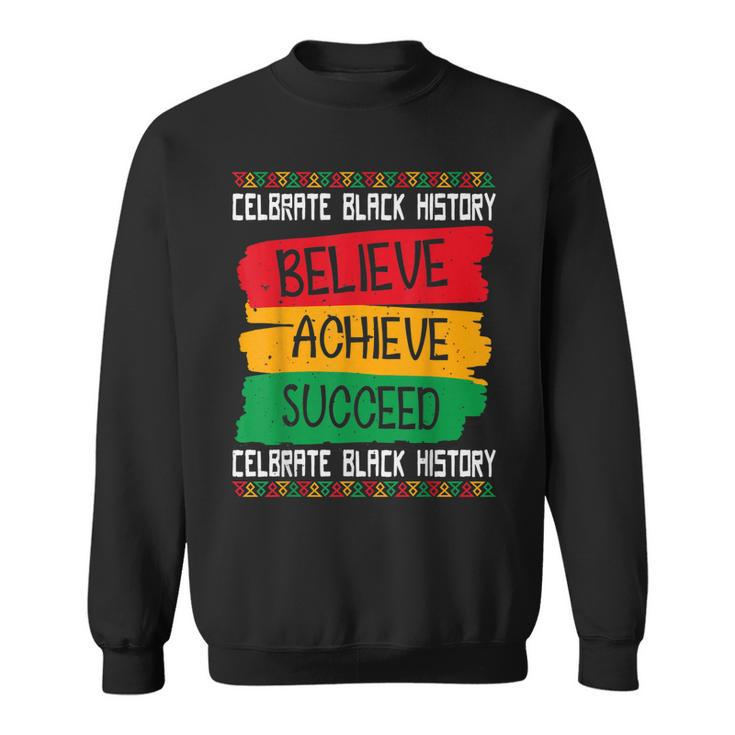 Believe Achieve Succeed Black History Month Proud African Us  Sweatshirt