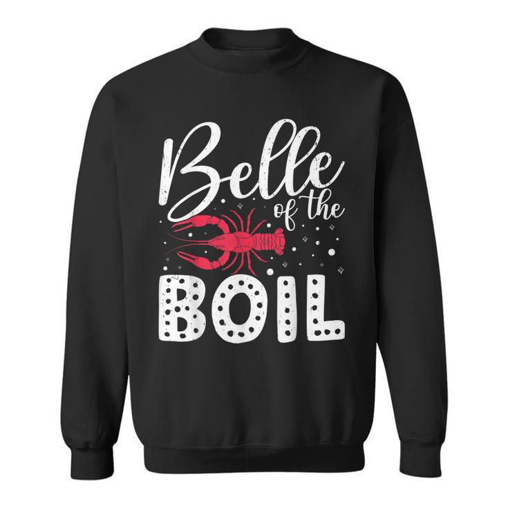 Belle Of The Boil Crawfish Cajun Crayfish Party Season  Sweatshirt