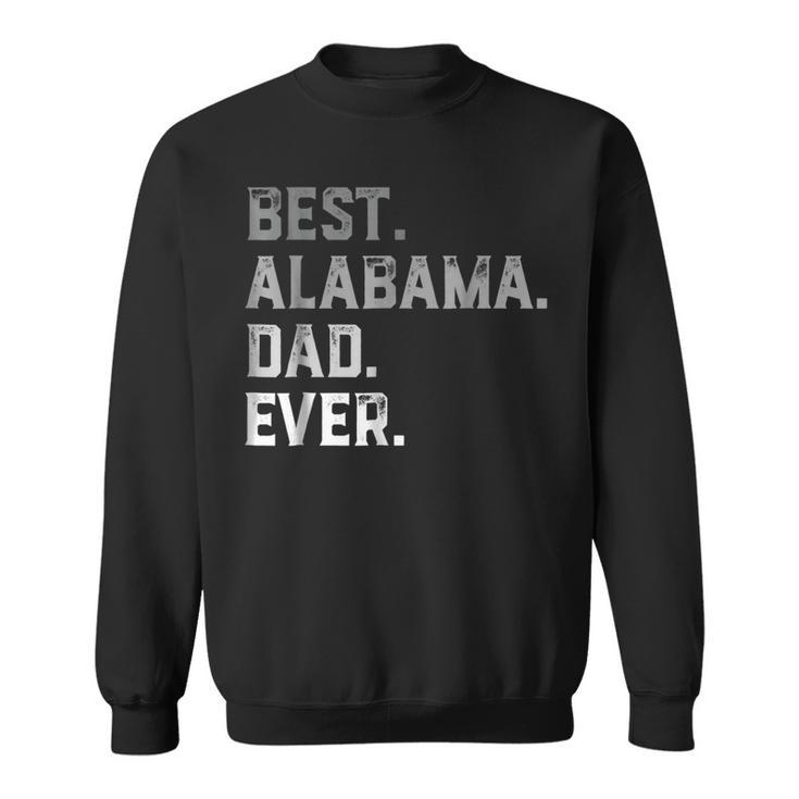 Best Alabama Dad Ever For Men T  Fathers Day Sweatshirt