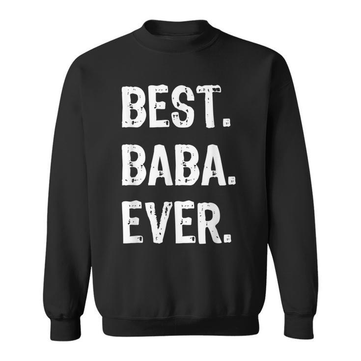 Best Baba Ever Funny Gift Cool Funny Christmas Sweatshirt