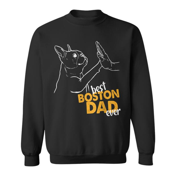 Best Boston Dad Ever Terrier Dad Boston Terrier Gift For Mens Sweatshirt