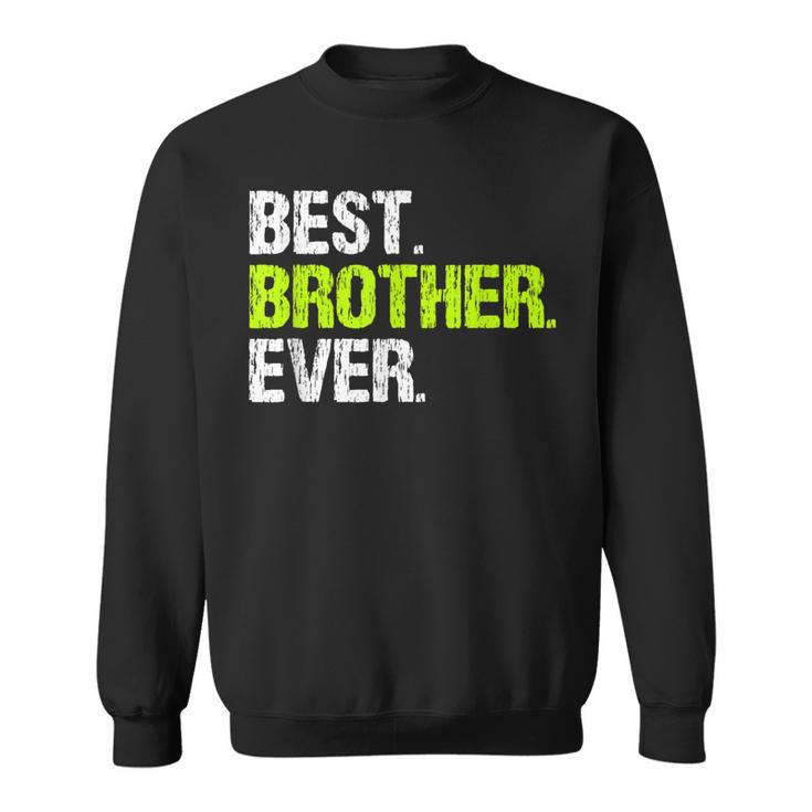 Best Brother Ever Cool Funny Gift Sweatshirt