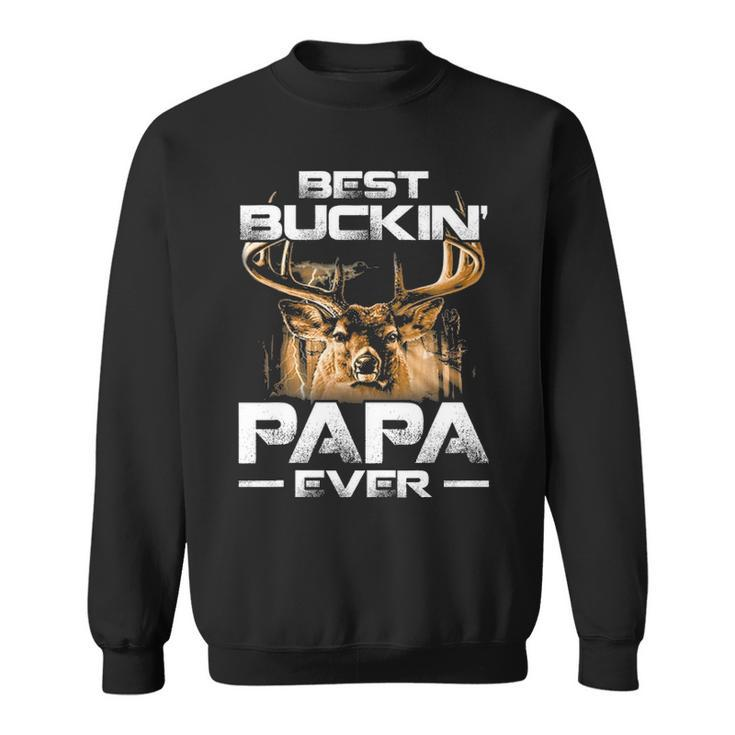 Best Buckin Papa Ever  Deer Hunting Bucking Father V2 Sweatshirt