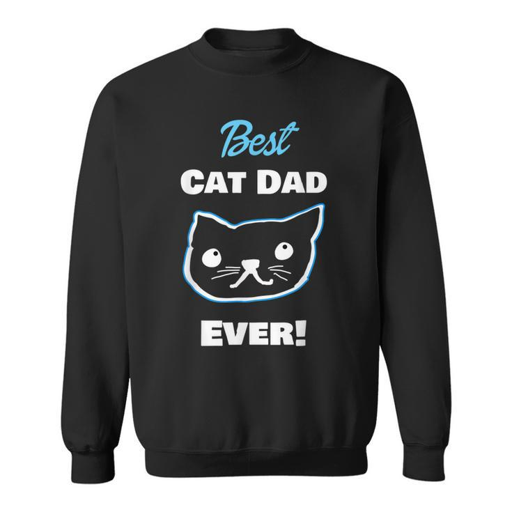 Best Cat Dad Ever Fathers Day Gift For Mens Sweatshirt