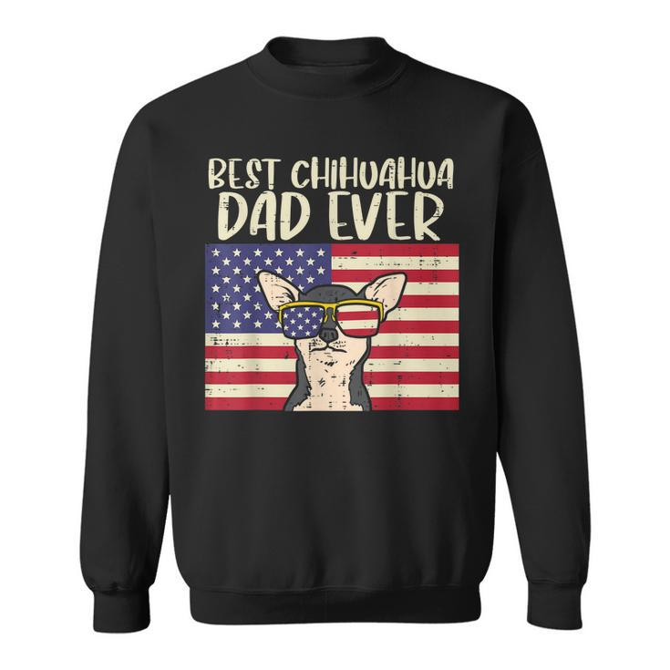 Best Chihuahua Dad Ever Flag Chiwawa Dog Patriotic Men Gift Gift For Mens Sweatshirt
