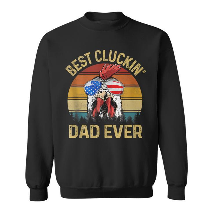 Best Cluckin Dad Ever Chicken Daddy Dad Fathers Day Farmer  Sweatshirt
