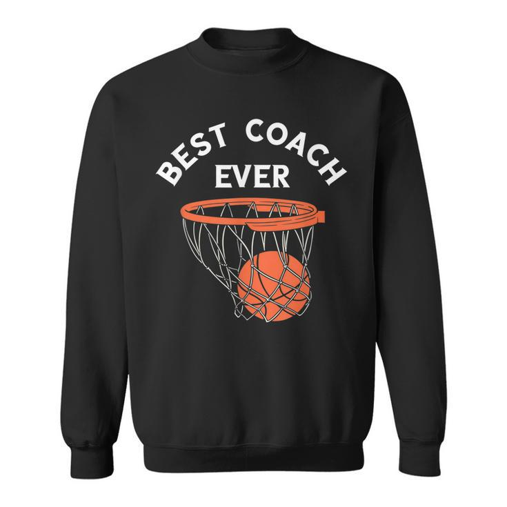 Best Coach Ever Basketball Team Baller Bball Basketball Sweatshirt