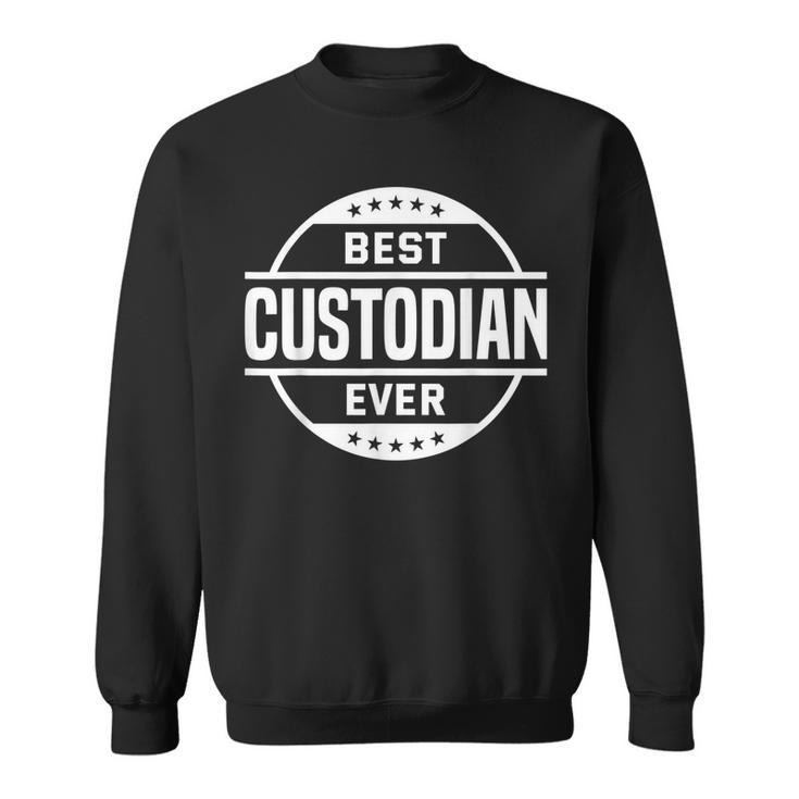 Best Custodian Ever Funny School Janitor Custodians Gift Sweatshirt