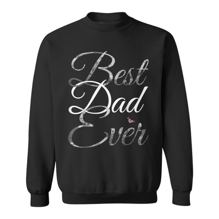 Best Dad Ever  Cute Fathers Day Gift Sweatshirt