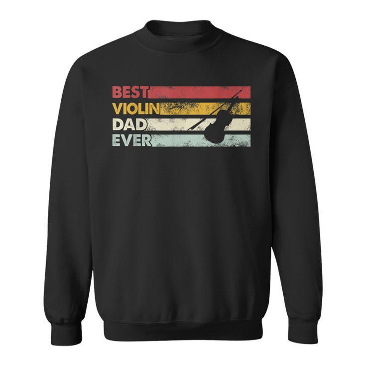 Best Dad Ever - Father Vintage Violin  Sweatshirt