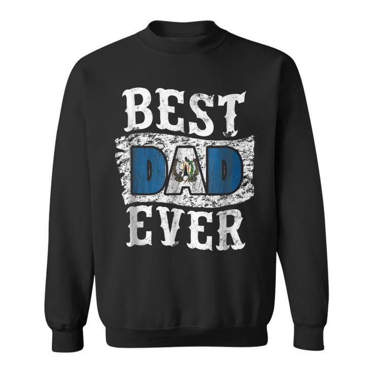 Best Dad Ever Fathers Day  Guatemala Flag Gift For Mens Sweatshirt