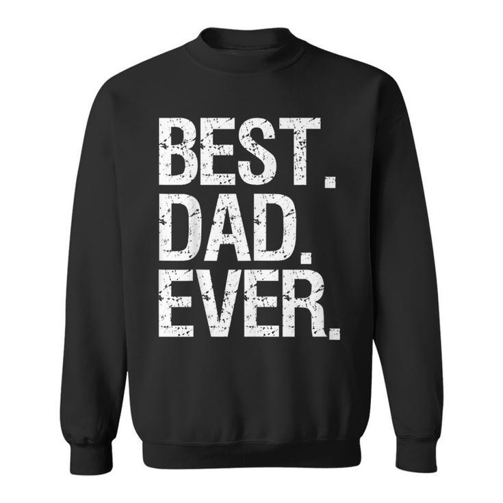 Best Dad Ever Funny Fathers Day Gift Idea For Daddy Gift For Mens Sweatshirt