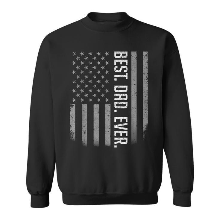 Best Dad Ever Usa American Flag  Gifts For Fathers Day Gift For Mens Sweatshirt