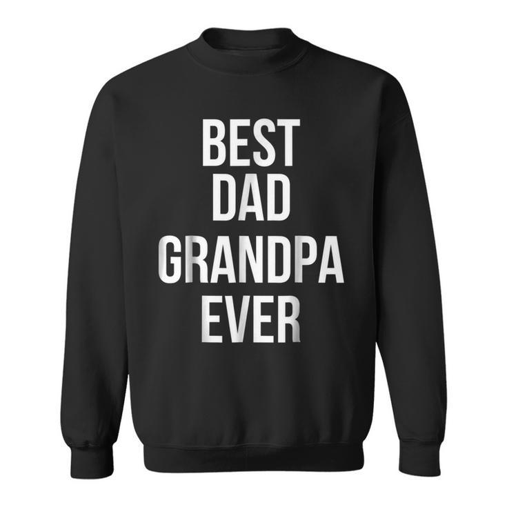 Best Dad Grandpa Ever Funny Sweatshirt