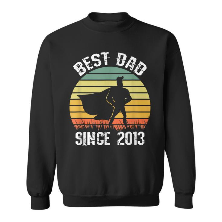 Best Dad Since 2013 Hero Super Father Birthday Retro Vintage  Sweatshirt