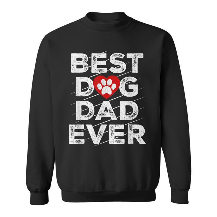 Best Dog Dad Ever  Husband Fathers Day Gift Gift For Mens Sweatshirt