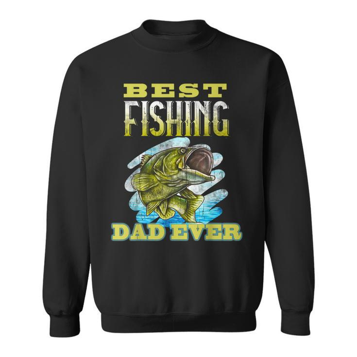 Best Fishing Dad Ever Fisherman Father Gift For Mens Sweatshirt