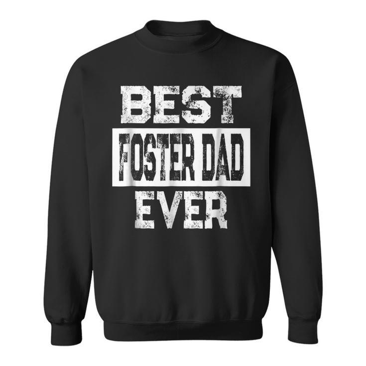 Best Foster Dad Ever Gift  For Foster Parent Gift For Mens Sweatshirt