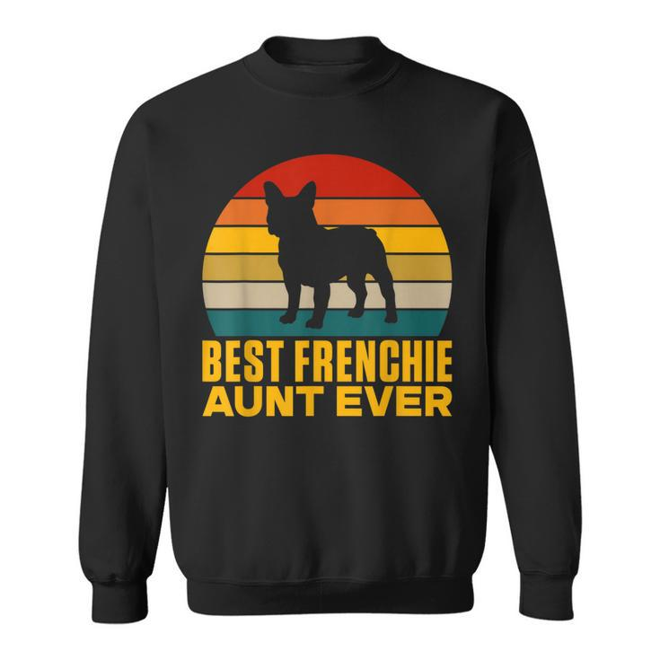 Best Frenchie Aunt Ever Frenchie Aunt Sweatshirt