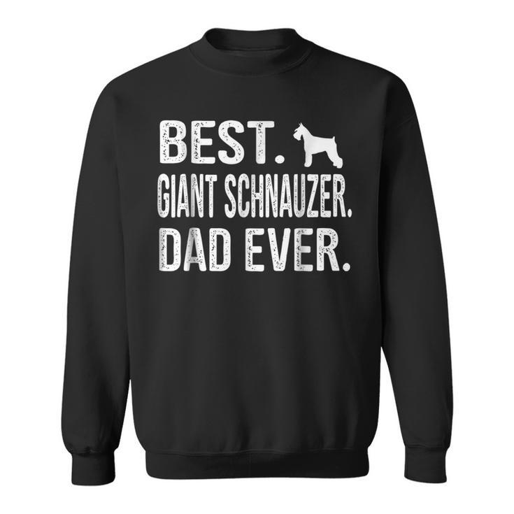 Best Giant Schnauzer Dad Ever Sweatshirt